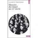 L'histoire Du Visuel Au Xx Siecle - Laurent Gervereau