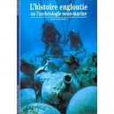 L'histoire Engloutie Ou L'archeologie Sous Marine - J-y Blot