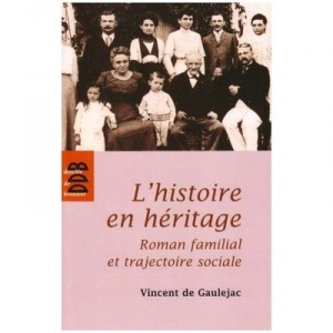 L'histoire En Heritage , Roman Familial Et Trajectoire Sociale - Vincent De Gaulejac