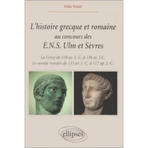 L'histoire Grecque Et Romaine Au Concours Des E.n.s Ulm Et Sevres , La Grece De 510 Av. J.-c. A 336 Av. J.-c. - Odile Wattel