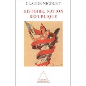 L'histoire , La Nation Et La Republique - Claude Nicolet