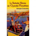 La Veritable Histoire De L'operette Marseillaise , Trois De La Canebiere - Georges Crescenzo