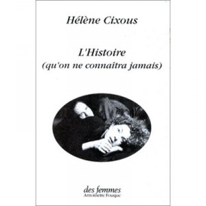 L'histoire (qu'on Ne Connaitra Jamais) - Helene Cixous
