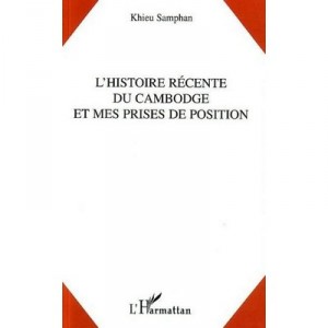 L'histoire Recente Du Cambodge Et Mes Prises De Position - Khieu Samphan