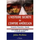 L'histoire Secrete De L'empire Americain , Assassins Financiers, Chacals Et La Verite Sur La Corruption A L'echelle Globale - J