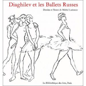 Diaghilev Et Les Ballets Russes - Michel Larionov