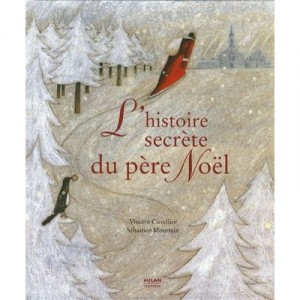 L'histoire Secrete Du Pere Noel - Vincent Cuvellier , Sebastien Mourrain