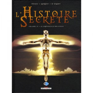 L'histoire Secrete T.13 , Le Crepuscule Des Dieux - Jean-pierre Pecau , Igor Kordey , O'grady