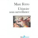 L'histoire Sous Surveillance - Marc Ferro