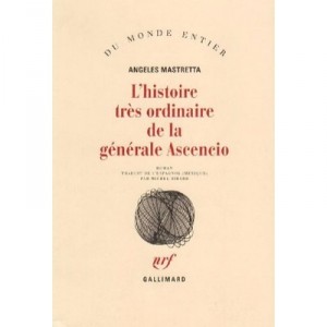 L'histoire Tres Ordinaire De La Generale Ascencio - Angeles Mastretta