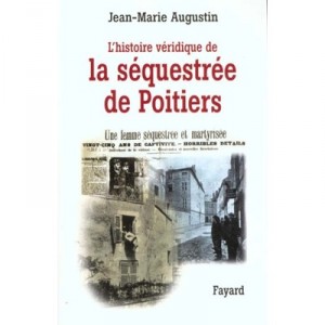 L'histoire Veridique De La Sequestree De Poitiers - Jean-marie Augustin