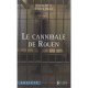 L'histoire Vraie Du Cannibale De Rouen , Comment La Societe A Engendre Un Monstre Sans S'en Apercevoir - Nicolas Deliez , Julie