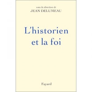 L'historien Et La Foi - Jean Delumeau
