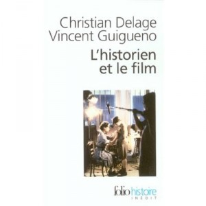 L'historien Et Le Film - Christian Delage , Vincent Guigueno