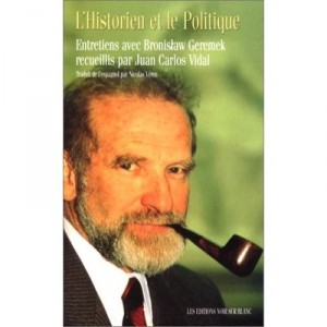 L'historien Et Le Politique , Entretiens Avec Bronislaw Geremek - Juan Carlos Vidal
