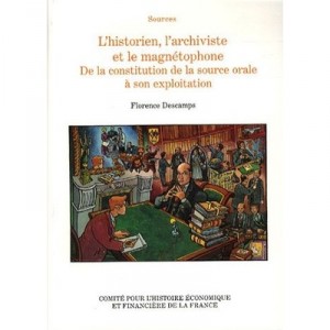 L'historien, L'archiviste Et Le Magnetophone - Florence Descamps