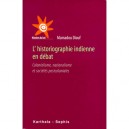 L'historiographie Indienne En Debat , Colonialisme, Nationalisme Et Societes Postcoloniales - Mamadou Diouf
