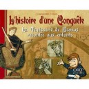 L'hitoire D'une Conquete , La Tapisserie De Bayeux Racontee Aux Enfants - Lemaresquier , Pivard