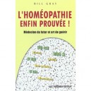 L'homeopathie Enfin Prouvee , Medecine Du Futur Et Art De Guerir - Bill Gray