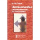 L'homeoprevention , Garder Forme Et Sante Par L'homeopathie - Marc Delliere
