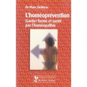 L'homeoprevention , Garder Forme Et Sante Par L'homeopathie - Marc Delliere