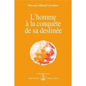 L'homme A La Conquete De Sa Destinee - Omraam Mikhael Aivanhov
