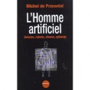 L'homme Artificiel , Golems Robots Clones Cyborgs - Michel De Pracontal