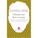 L'homme Aux Deux Cerveaux , Apprendre A Penser Differemment Dans Un Monde Nouveau - Daniel Pink