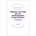 L'homme Aux Loups Par Ses Psychanalystes Et Par Lui-meme - Muriel Gardiner