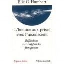 L'homme Aux Prises Avec L'inconscient , Reflexions Sur L'approche Jungienne - Eric Humbert