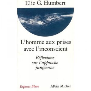 L'homme Aux Prises Avec L'inconscient , Reflexions Sur L'approche Jungienne - Eric Humbert