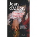L'homme Aux Rubans Noirs Ou Les Enquetes De Louis Fronsac Sous La Regence D'anne D'autriche - Jean D' Aillon