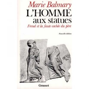 L'homme Aux Statues , Freud Et La Faute Cachee Du Pere - Marie Balmary