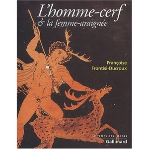 L'homme-cerf Et La Femme-araignee , Figures Grecques De La Metamorphose - Francoise Frontisi-ducroux