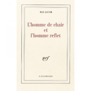 L'homme De Chair Et L'homme Reflet - Max Jacob