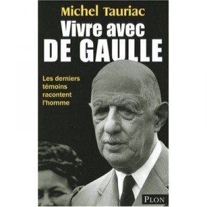 Vivre Avec De Gaulle - Michel Tauriac