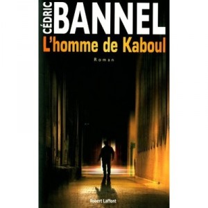 L'homme De Kaboul - Cedric Bannel