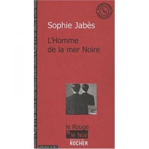 L'homme De La Mer Noire - Sophie Jabes