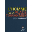 L'homme De La Place Tiananmen - Adrien Gombeaud