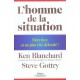 L'homme De La Situation , Faire Face Et Ne Plus Etre Deborde - Ken Blanchard , Steve Gottry