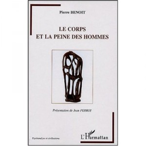 Le Corps Et La Peine Des Hommes - Pierre Benoit