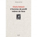 L'homme De Profil Meme De Face - Charly Delwart