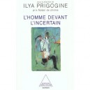L'homme Devant L'incertain - Ilya Prigogine