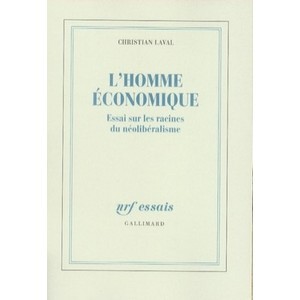 L'homme Economique , Essai Sur Les Racines Du Neoliberalisme - Christian Laval