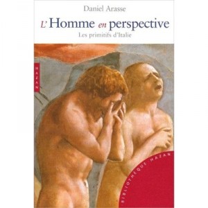 L'homme En Perspective , Les Primitifs Italiens - Daniel Arasse