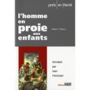 L'homme En Proie Aux Enfants - Thierry Albert