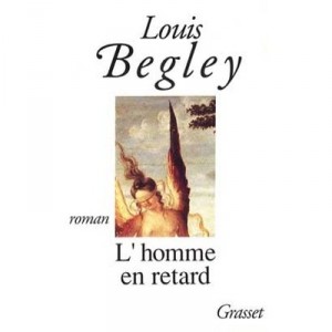 L'homme En Retard - Louis Begley