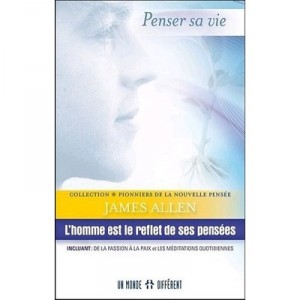 L'homme Est Le Reflet De Ses Pensees - James Allen
