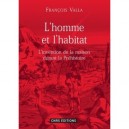 L'homme Et L'habitat , L'invention De La Maison Durant La Prehistoire - Francois Valla