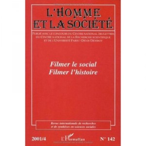 Filmer Le Social, Filmer L'histoire - Revue L'homme Et La Societe